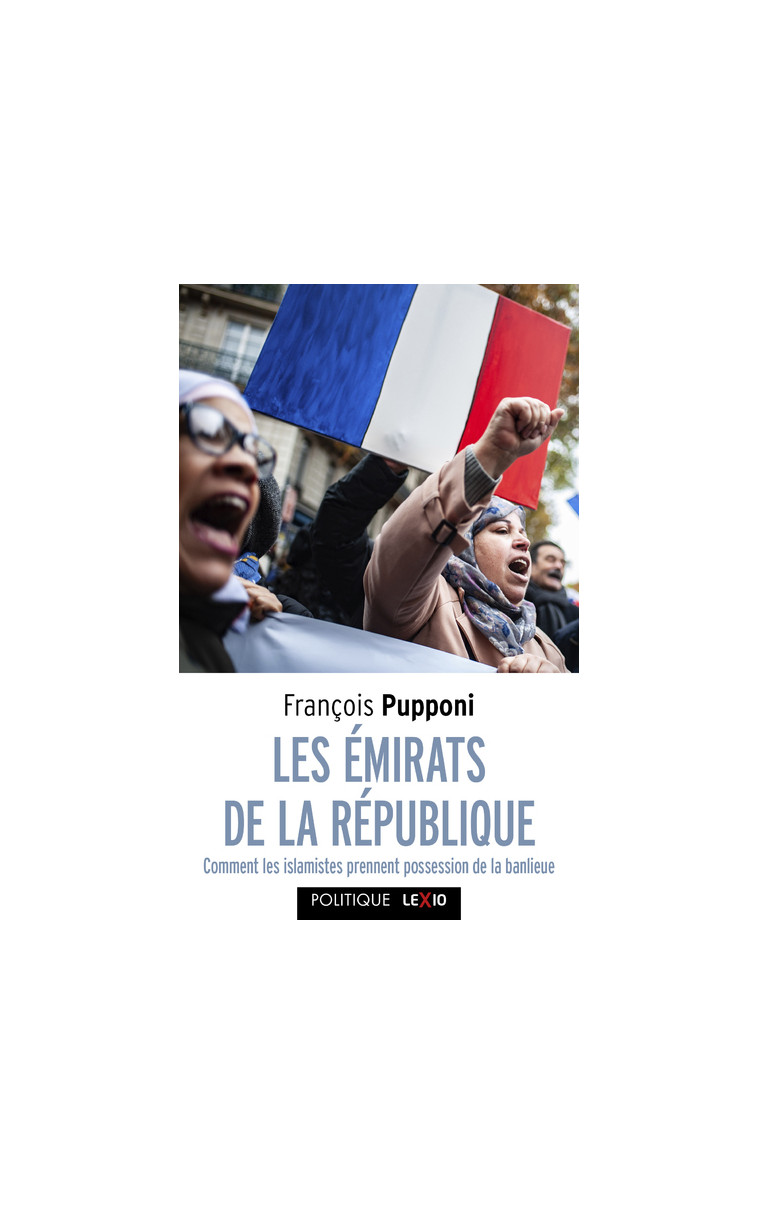 LES EMIRATS DE LA REPUBLIQUE - COMMENT LES ISLAMISTES PRENNENT POSSESSION DE LA BANLIEUE - François Pupponi - CERF