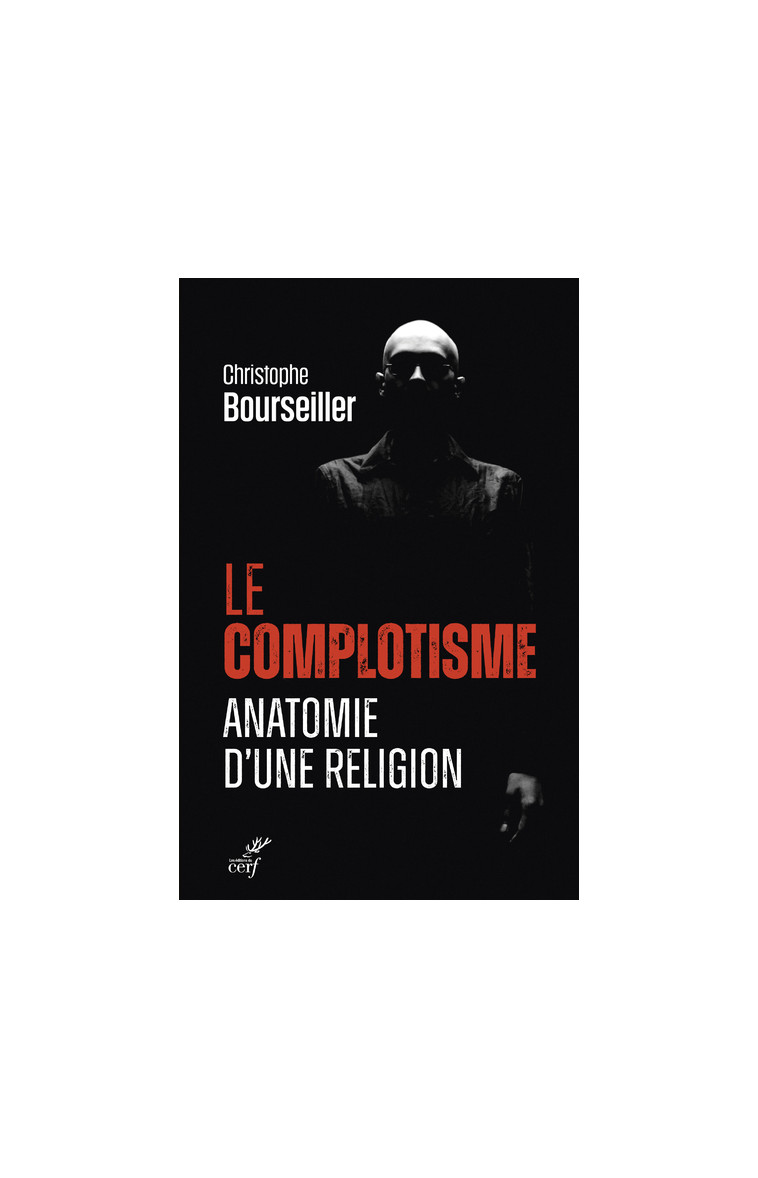 LE COMPLOTISME, ANATOMIE D'UNE RELIGION - Christophe Bourseiller - CERF