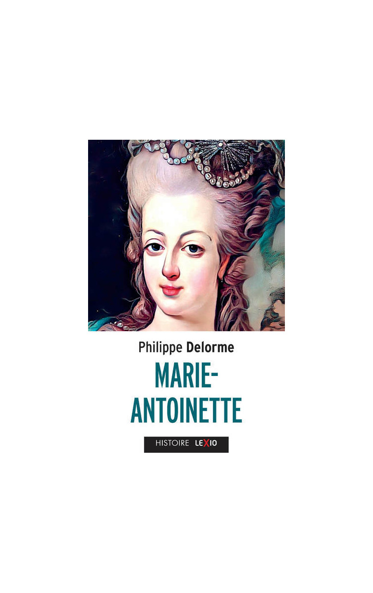 MARIE ANTOINETTE - Philippe Delorme - CERF