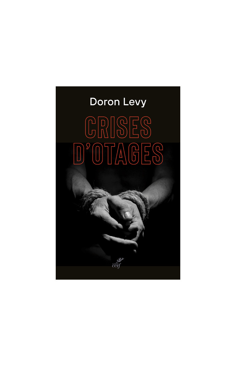 CRISES D'OTAGES - Doron Levy - CERF