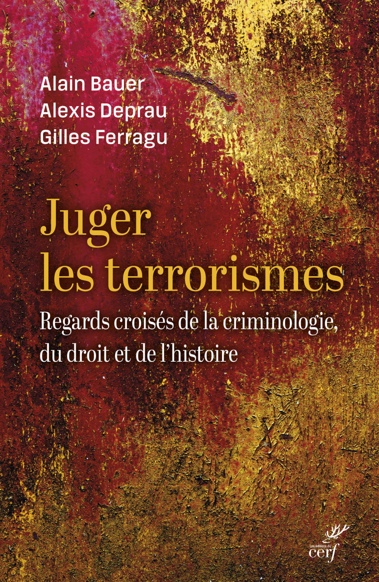 Juger le terrorisme - Gilles Ferragu - CERF