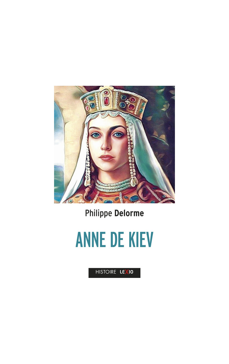 ANNE DE KIEV - Philippe Delorme - CERF