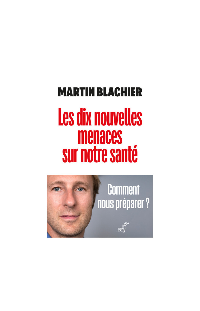 LES DIX NOUVELLES MENACES SUR NOTRE SANTE - COMMENT NOUS PREPARER - Martin Blachier - CERF