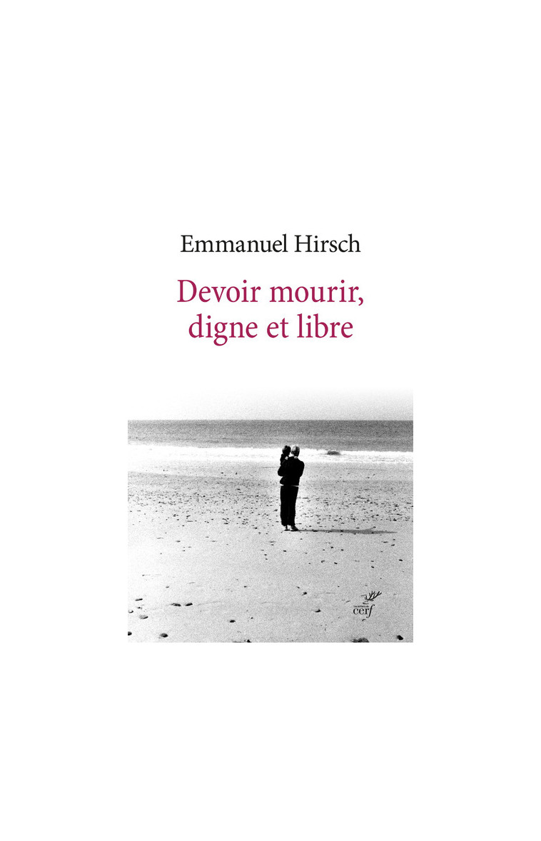 DEVOIR MOURIR, DIGNE ET LIBRE - Emmanuel Hirsch - CERF