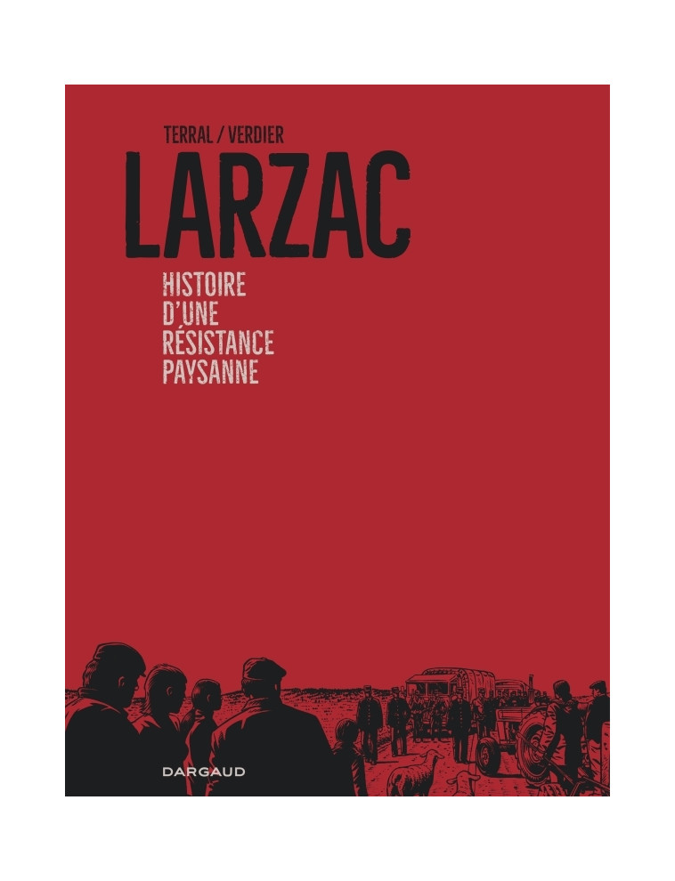 Larzac, histoire d'une résistance paysanne -  Terral Pierre-Marie - DARGAUD