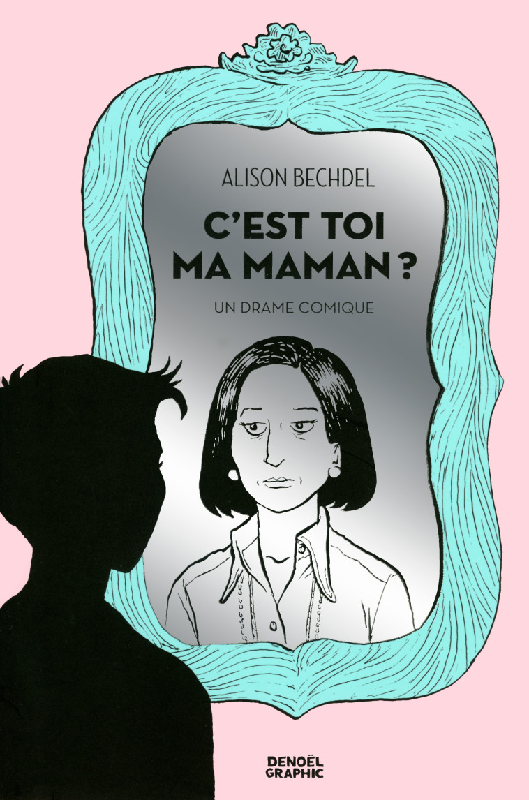 C'est toi ma maman ? - Alison Bechdel - DENOEL