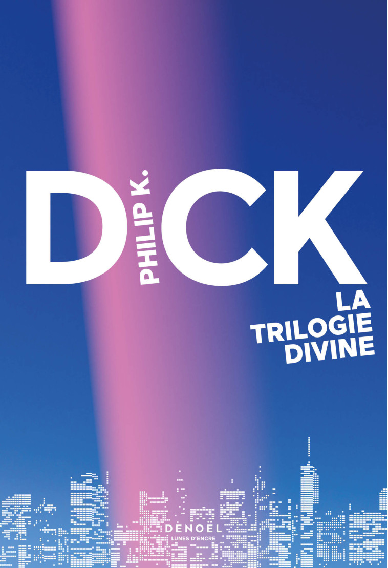 La trilogie divine - Philip K. Dick - DENOEL