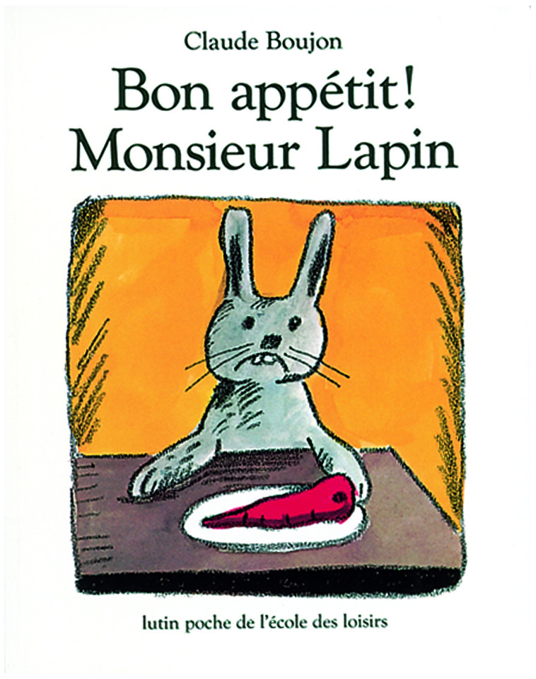 Bon appétit ! Monsieur Lapin - CLAUDE BOUJON - EDL