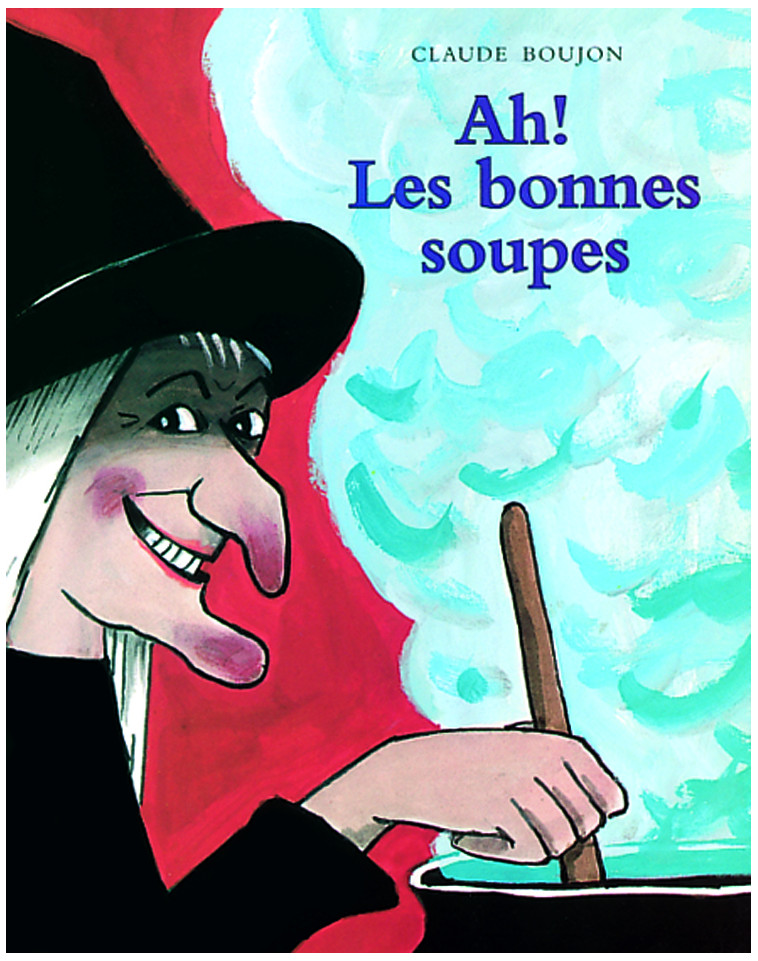 AH ! LES BONNES SOUPES - CLAUDE BOUJON - EDL