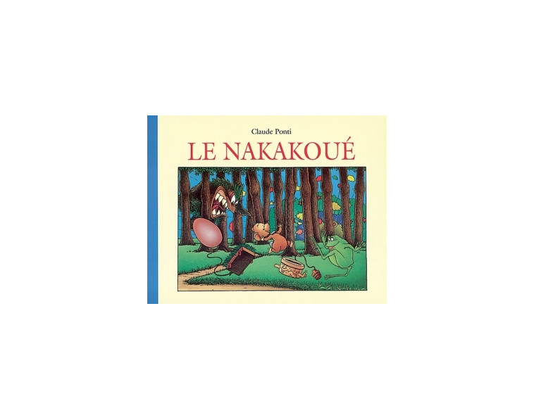 Nakakoue (Le) - Claude Ponti - EDL