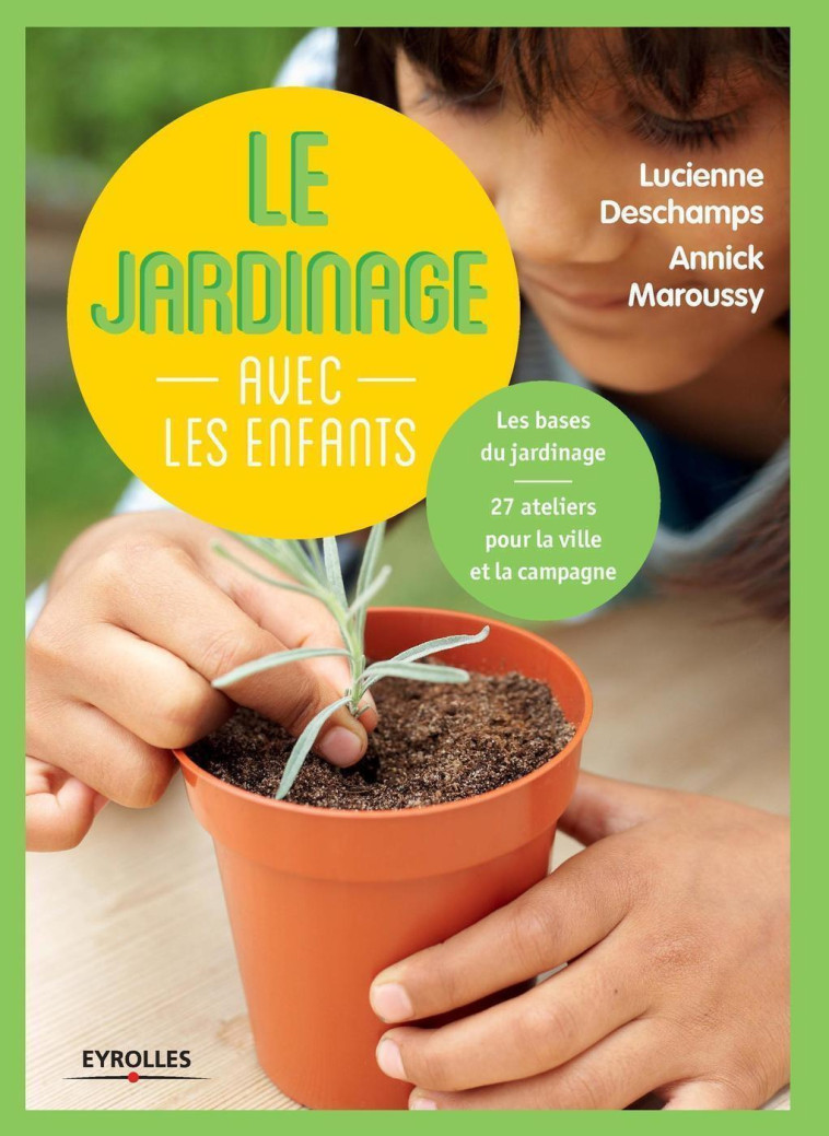 Le jardinage avec les enfants - Annick Maroussy - EYROLLES