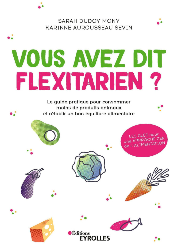 Vous avez dit flexitarien ? - Karinne Aurousseau Sevin - EYROLLES