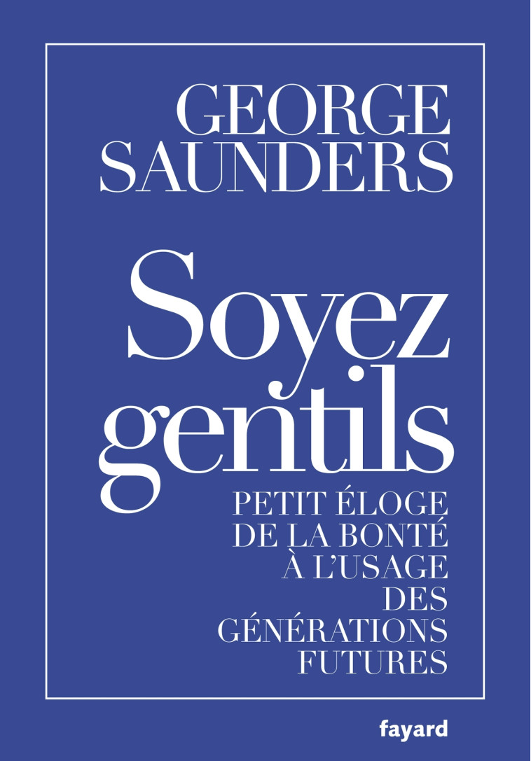 Soyez gentils - George Saunders - FAYARD