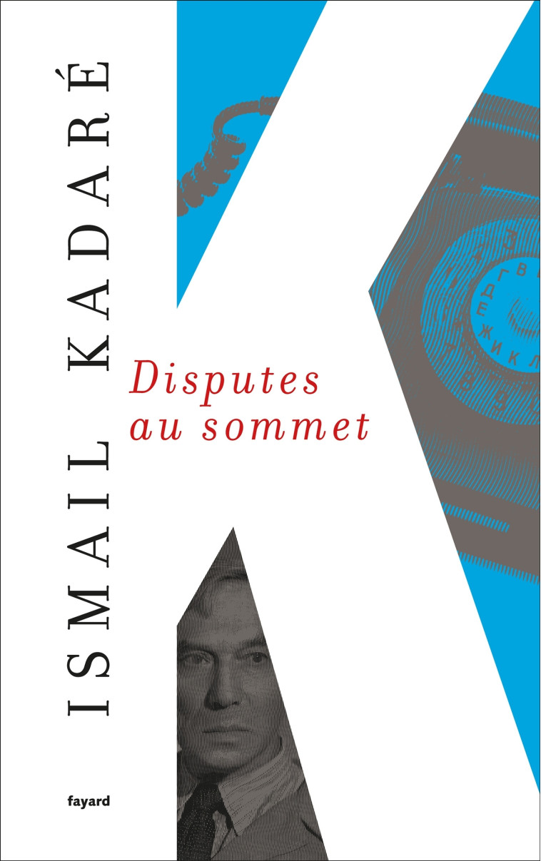 Disputes au sommet - Ismail Kadaré - FAYARD