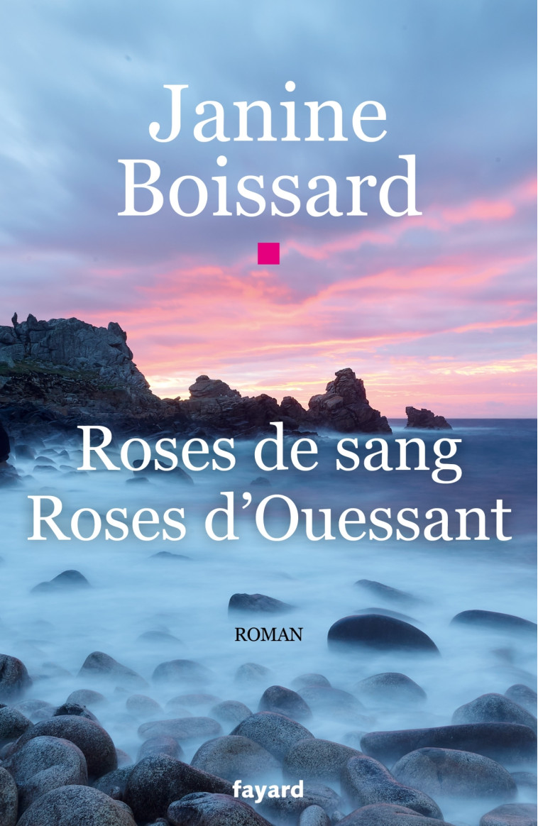 Roses de sang, roses d'Ouessant - Janine Boissard - FAYARD