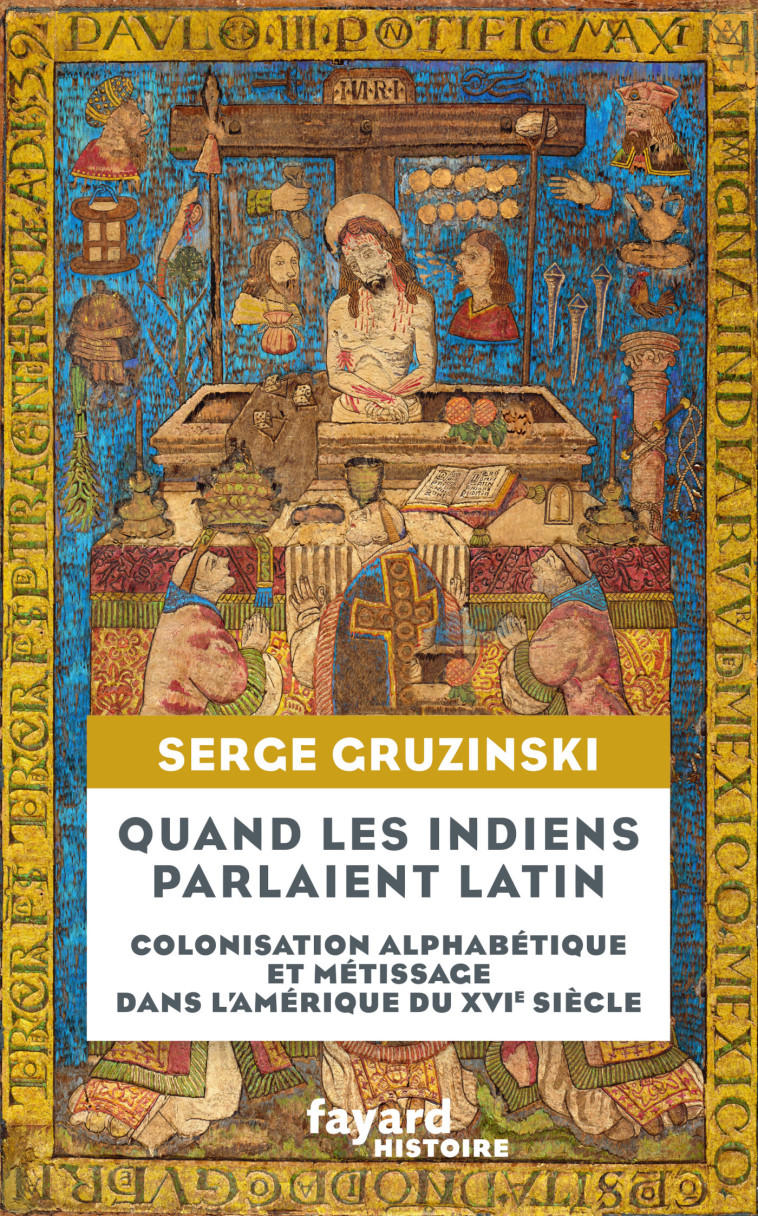 Quand les Indiens parlaient latin - Serge Gruzinski - FAYARD