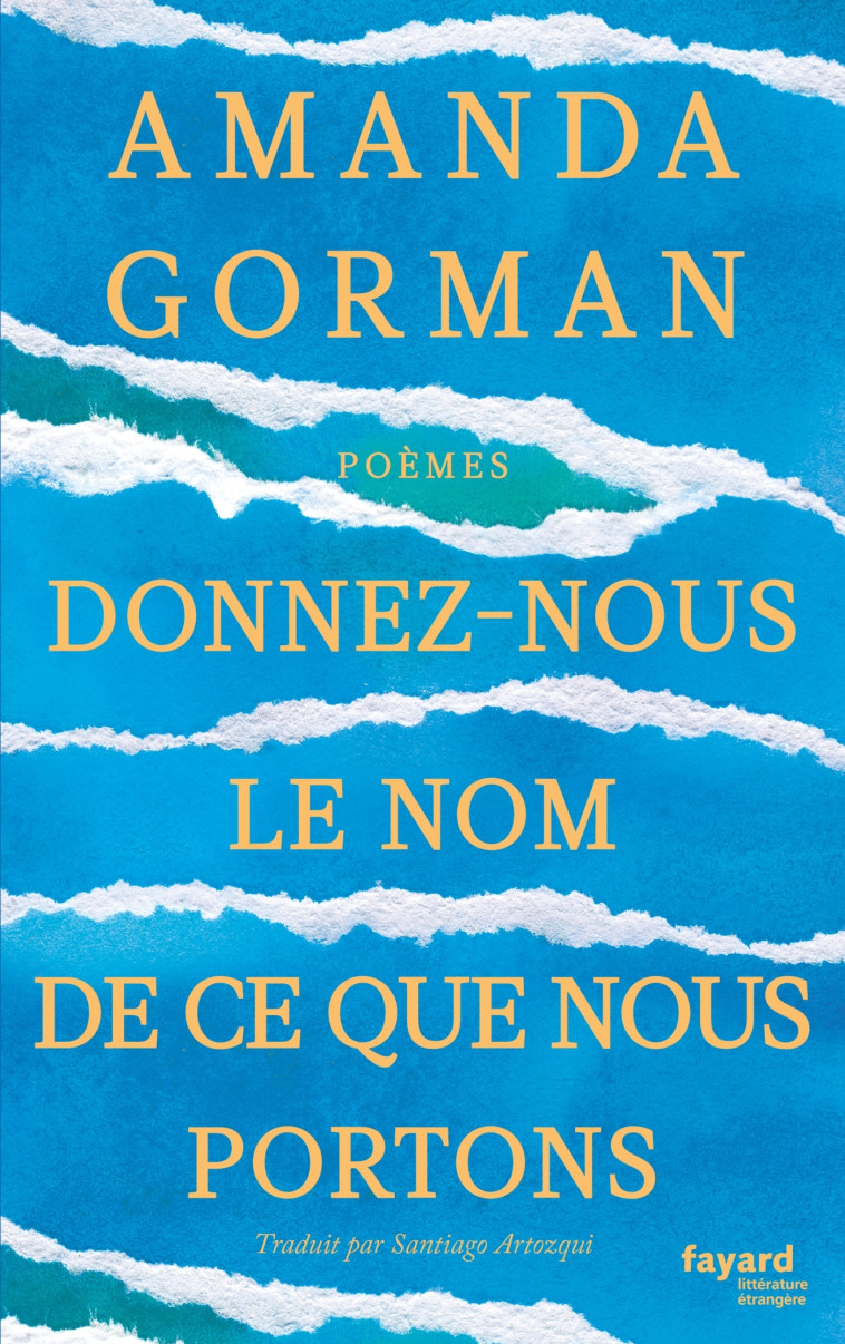 Donnez-nous le nom de ce que nous portons - Amanda Gorman - FAYARD