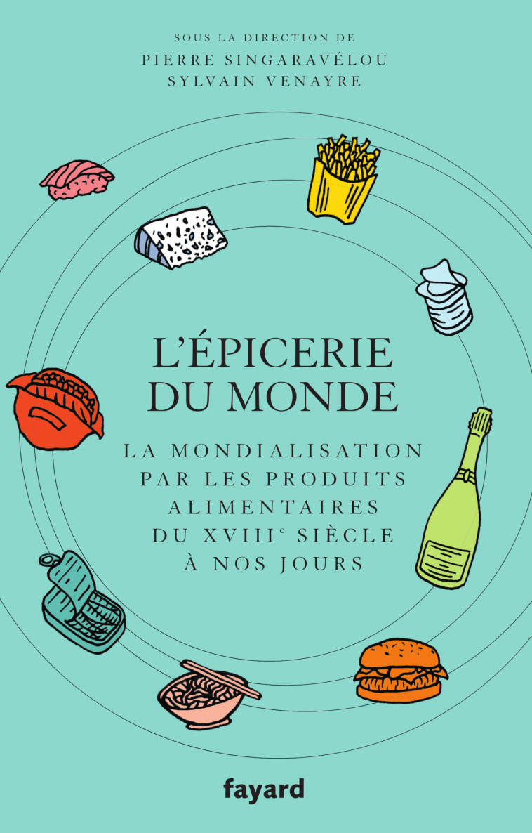 L'Epicerie du monde. - Pierre Singaravélou - FAYARD