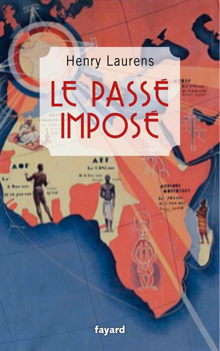 Le passé imposé - Henry Laurens - FAYARD