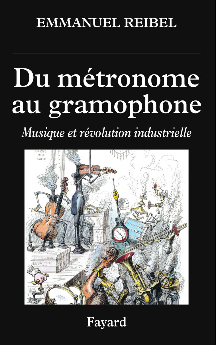 Du métronome au gramophone - Emmanuel Reibel - FAYARD