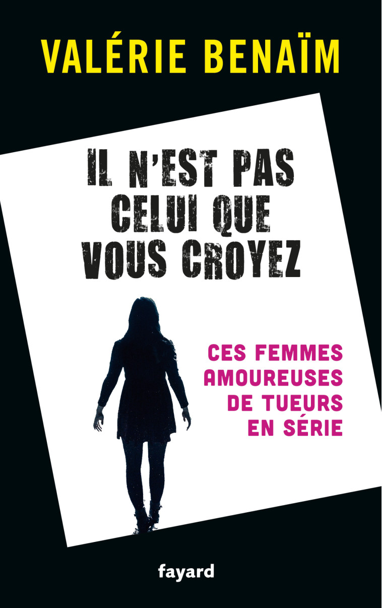 Il n'est pas celui que vous  croyez - Valérie Bénaïm - FAYARD