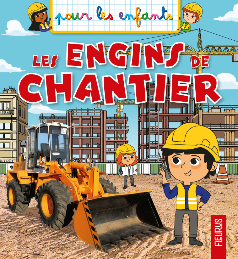 Les engins de chantier - Emmanuelle Lepetit - FLEURUS