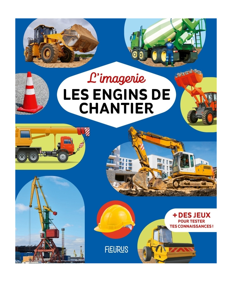 L'imagerie - Les engins de chantier - Marie-Renée Guilloret - FLEURUS