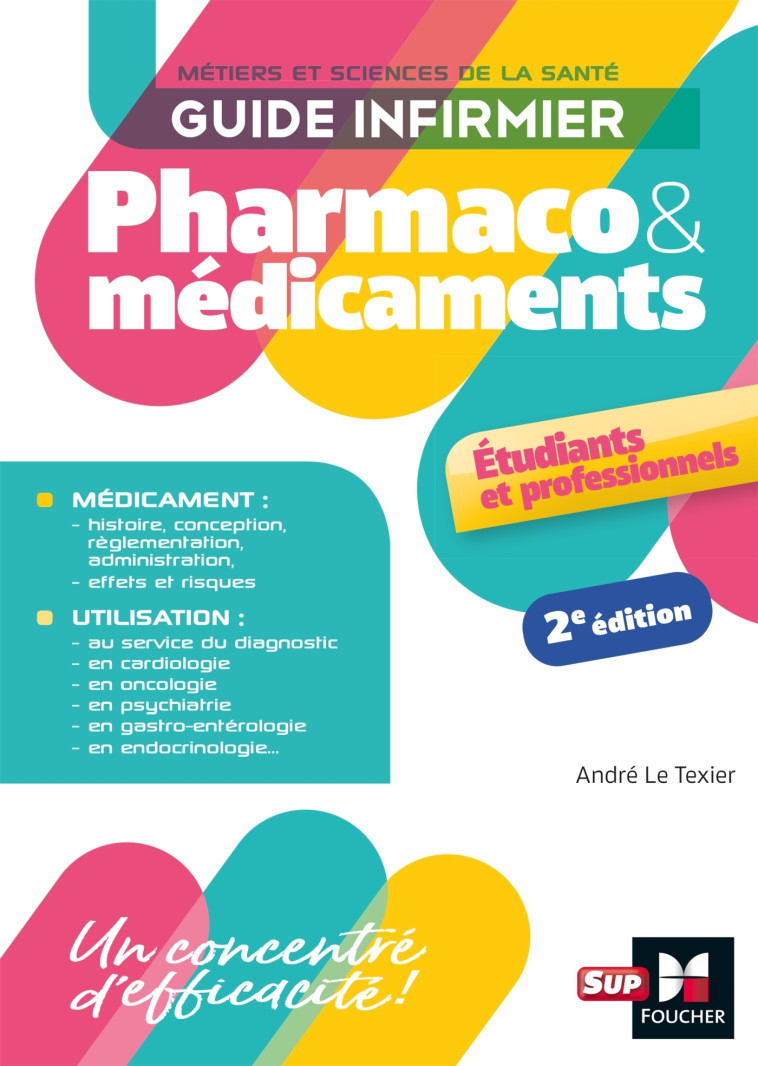 Guide infirmier pharmaco et médicaments - 2e édition - André Le Texier - FOUCHER