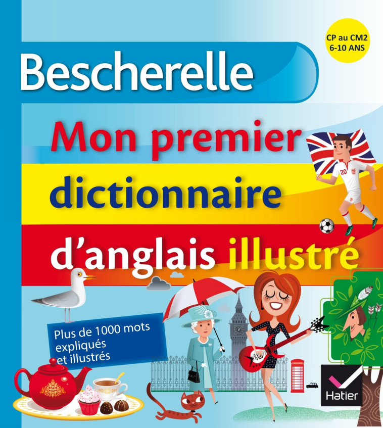 Bescherelle - Mon premier dictionnaire d'anglais illustré - Wilfrid Rotgé - HATIER