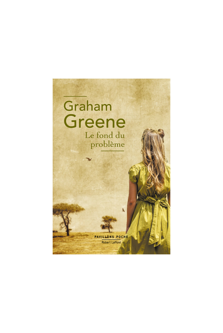 Le Fond du problème - Graham Greene - ROBERT LAFFONT