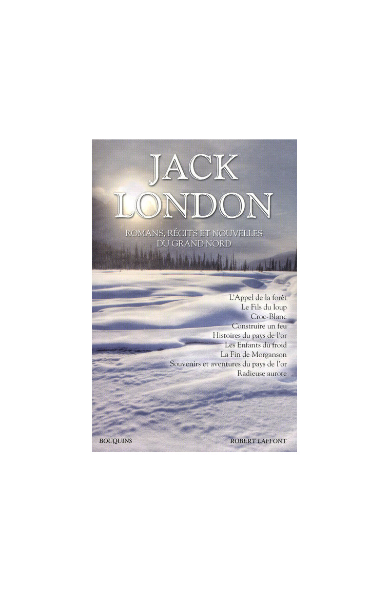 Jack London - Romans, récits et nouvelles du Grand Nord - Jack London - BOUQUINS