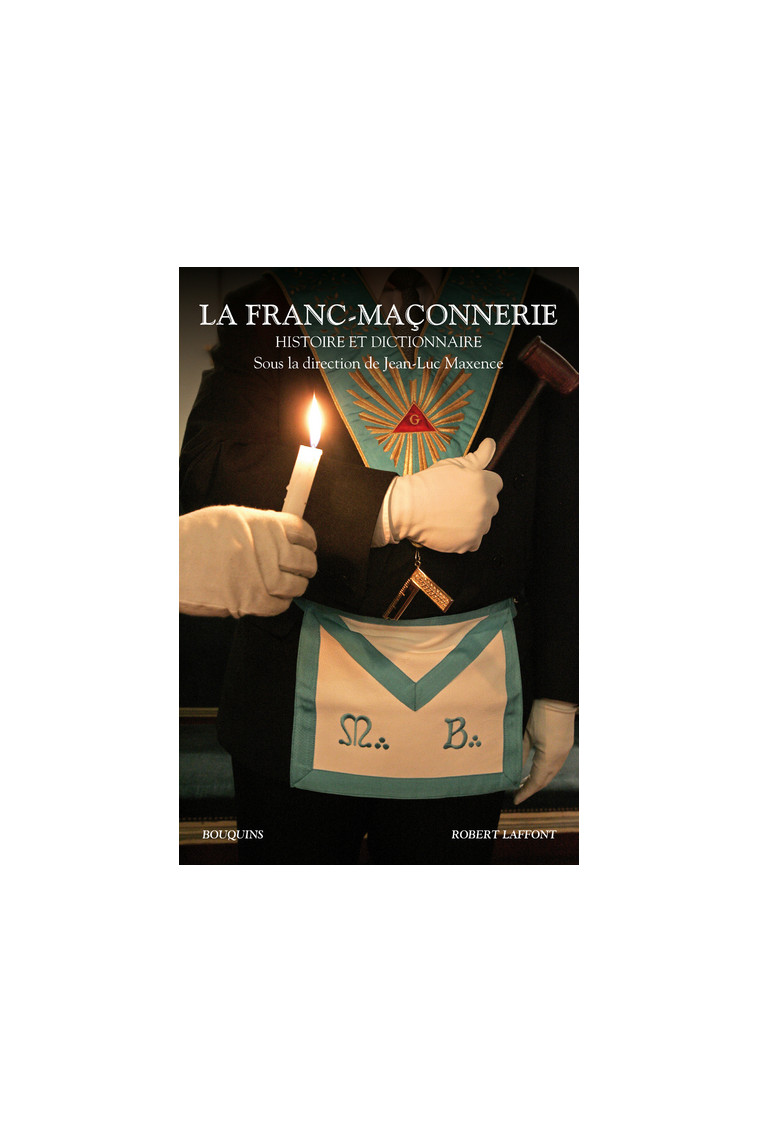 La franc-maçonnerie - Jean-Luc Maxence - BOUQUINS