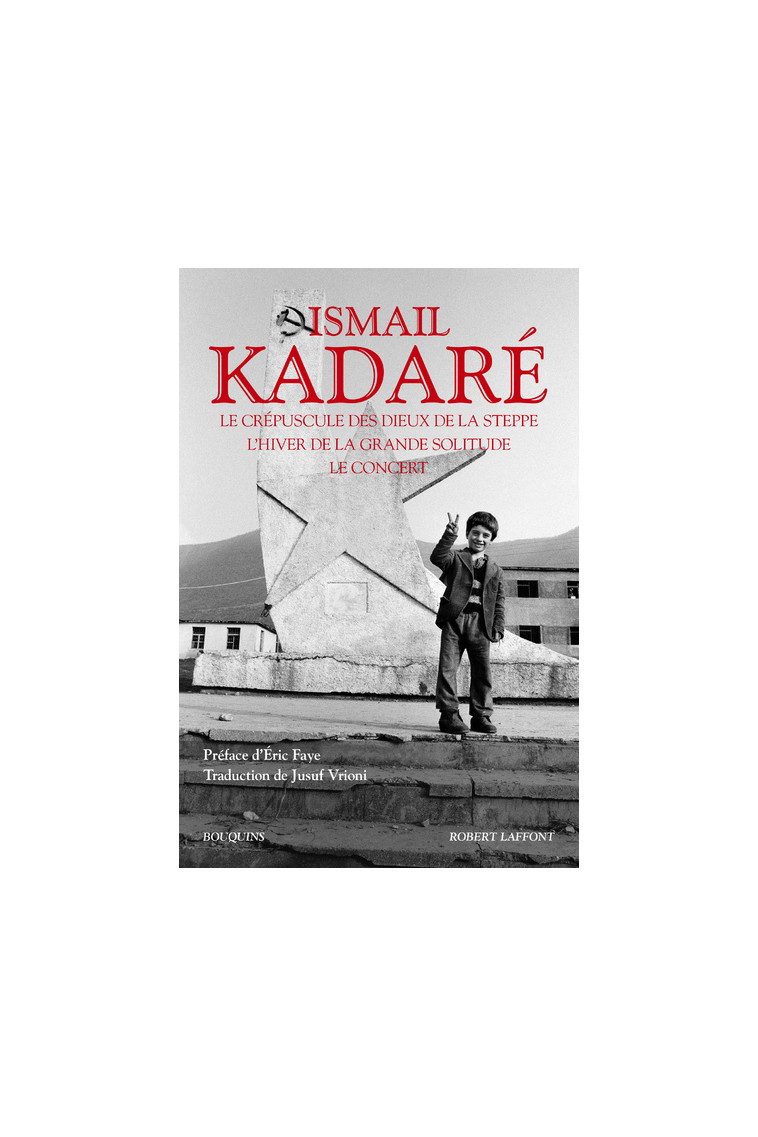 Le Crépuscule des dieux de la steppe - L'Hiver de la grande solitude - Le Concert - Ismail Kadaré - BOUQUINS