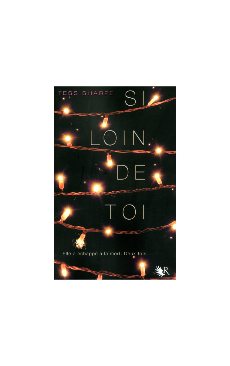 Si loin de toi - Tess Sharpe - ROBERT LAFFONT