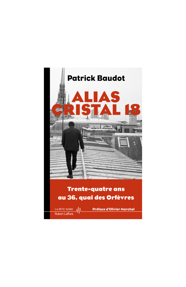 Alias Cristal 18 - 34 ans au 36 Quais des Orfèvres - Patrick Baudot - ROBERT LAFFONT