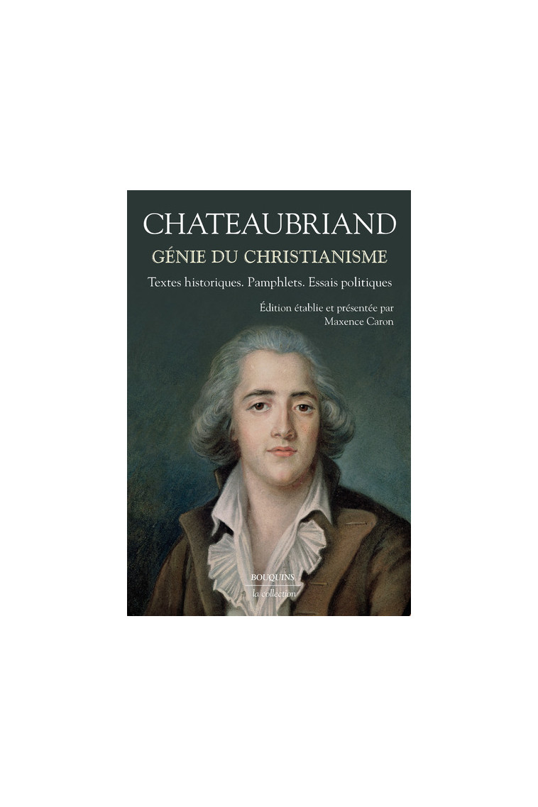 Génie du christianisme - Textes historiques, pamphlets, essais politiques - René de Chateaubriand - BOUQUINS