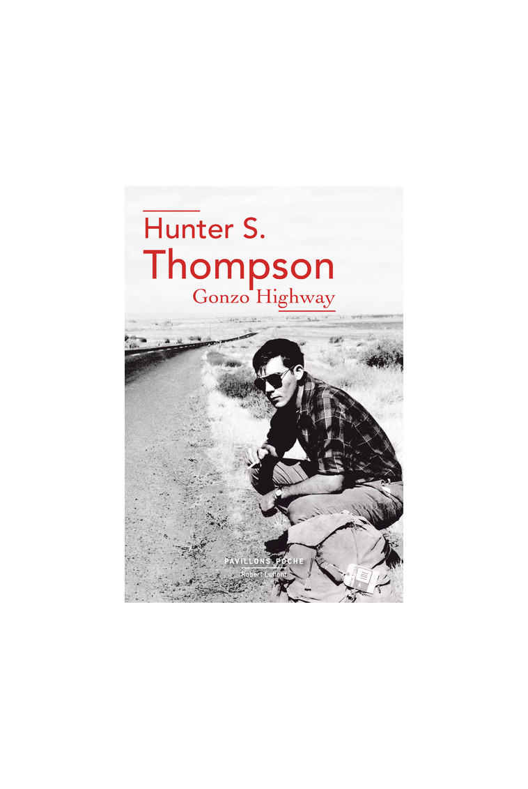 Gonzo Highway - Pavillons Poche - Hunter S. Thompson - ROBERT LAFFONT