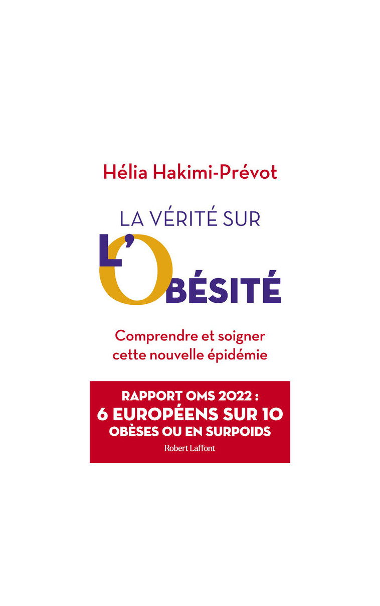 La Vérité sur l'obésité - Comprendre et soigner cette nouvelle épidémie - Hélia Hakimi-Prévot - ROBERT LAFFONT