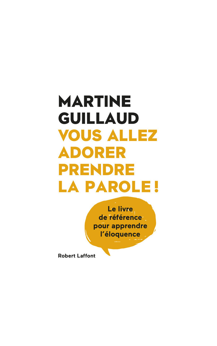 Vous allez adorer prendre la parole ! - Martine Guillaud - ROBERT LAFFONT