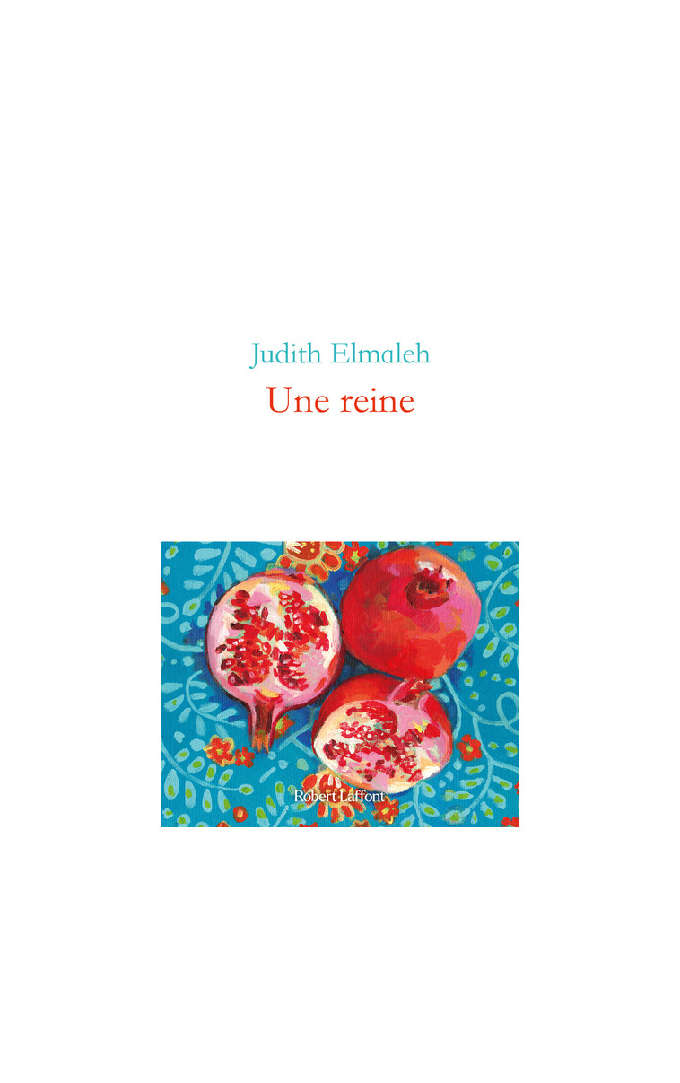 Une Reine - Judith Elmaleh - ROBERT LAFFONT