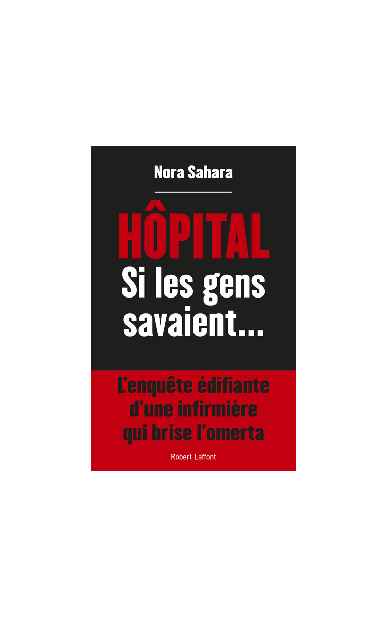 Hôpital - Si les gens savaient... - Nora Sahara - ROBERT LAFFONT