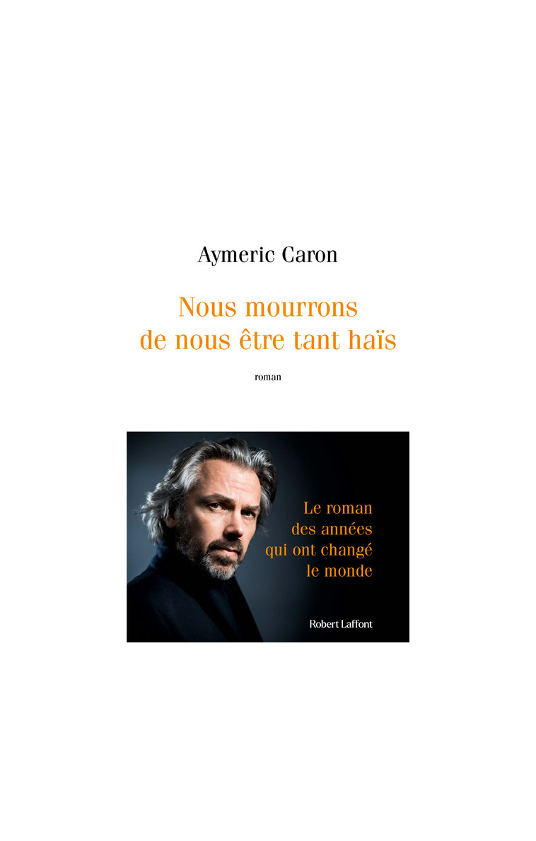 Nous mourrons de nous être tant haïs - Aymeric Caron - ROBERT LAFFONT