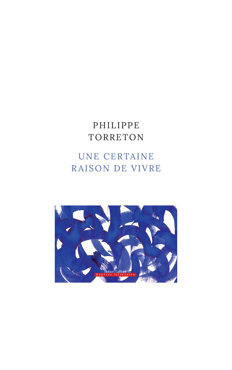 Une certaine raison de vivre - Philippe Torreton - ROBERT LAFFONT