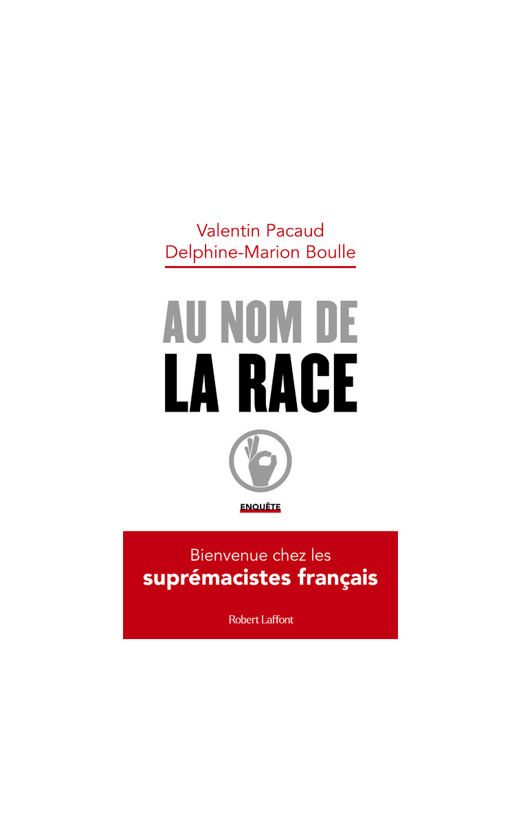 Au nom de la race - Bienvenue chez les suprémacistes français - Delphine-Marion Boulle - ROBERT LAFFONT