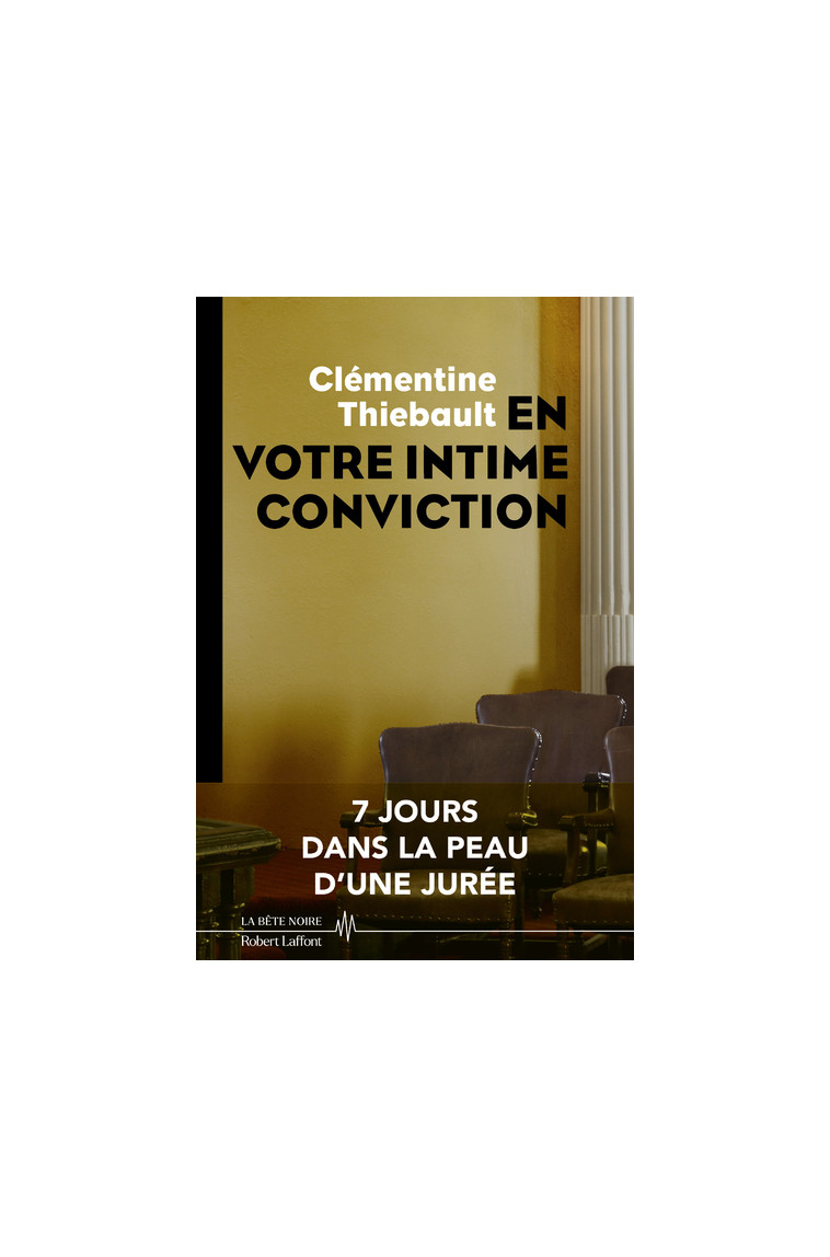 En votre intime conviction - 7 jours dans la peau d'une jurée - Clémentine Thiebault - ROBERT LAFFONT