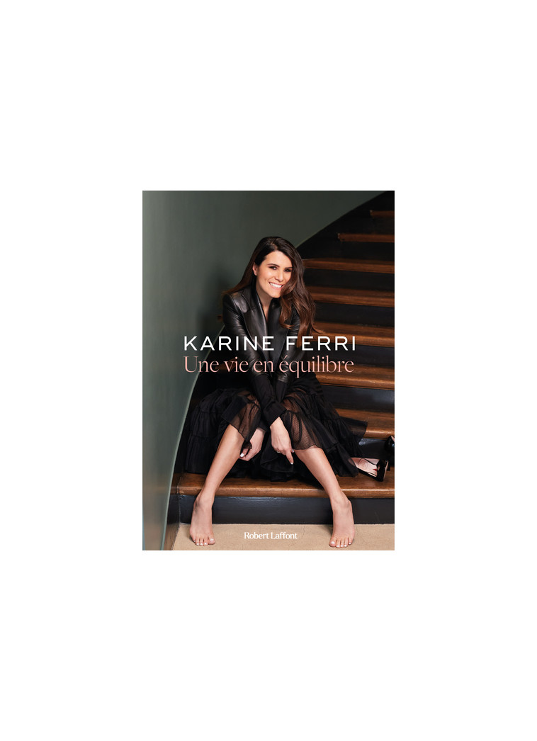 Une vie en équilibre - Karine Ferri - ROBERT LAFFONT