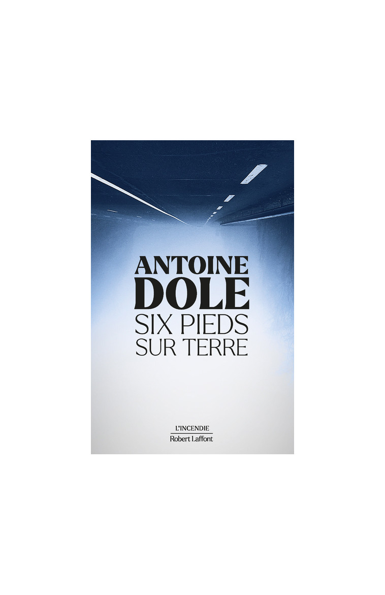 Six pieds sur terre - Antoine Dole - ROBERT LAFFONT