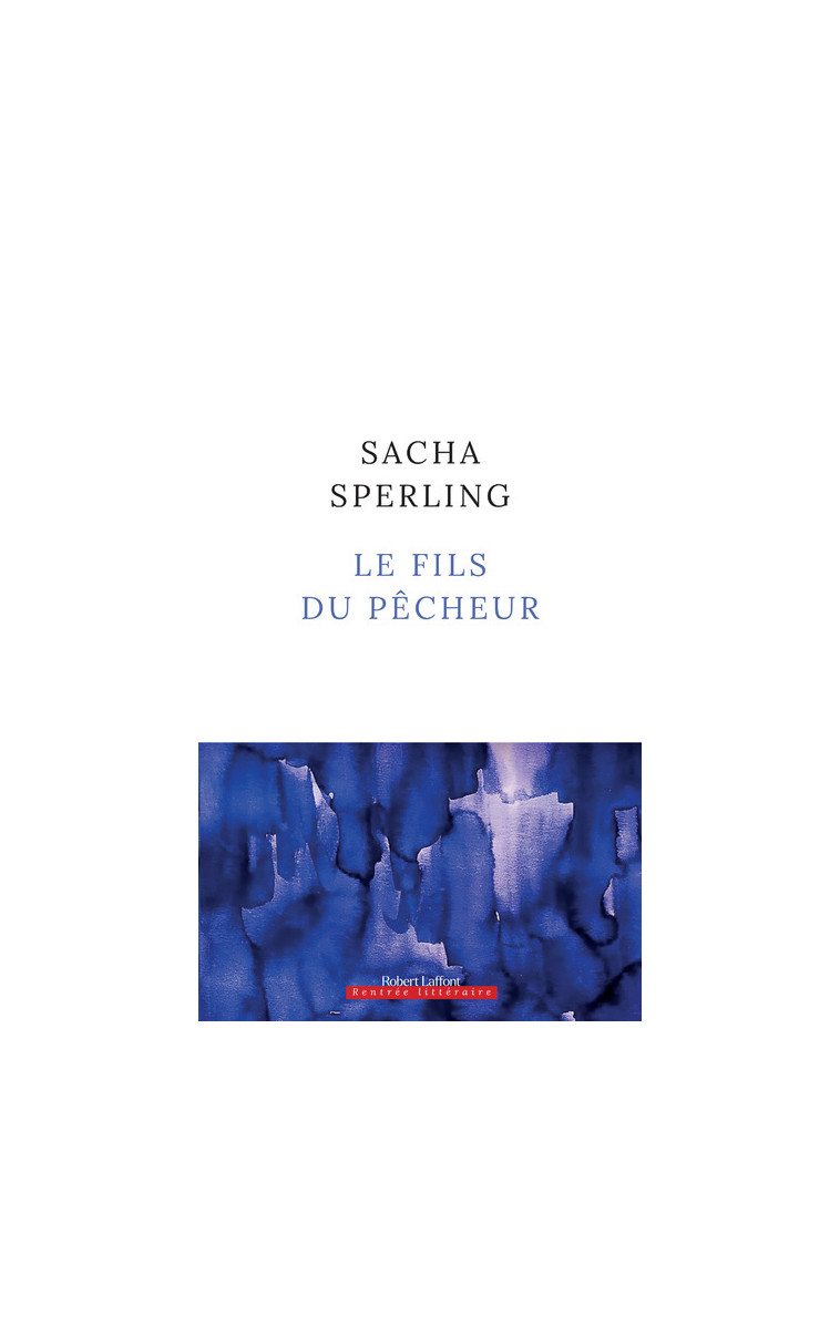 Le Fils du pêcheur - Sacha Sperling - ROBERT LAFFONT