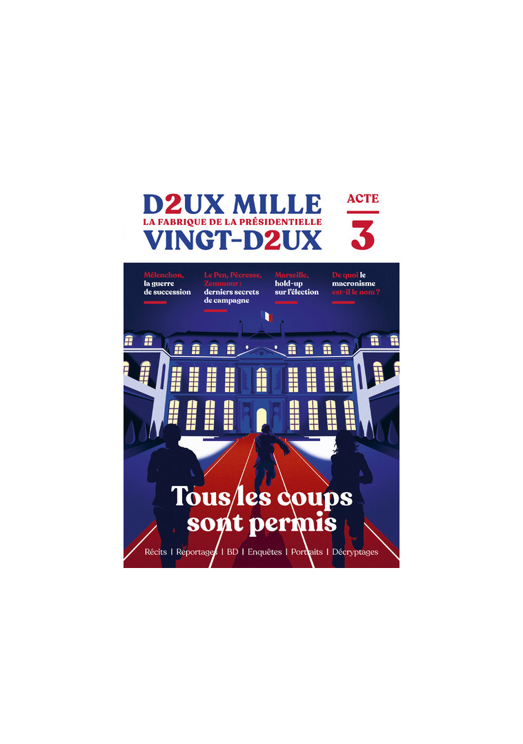 Deux mille vingt-deux - La Fabrique de la présidentielle - Acte 3 : Tous les coups sont permis -  Collectif - ROBERT LAFFONT