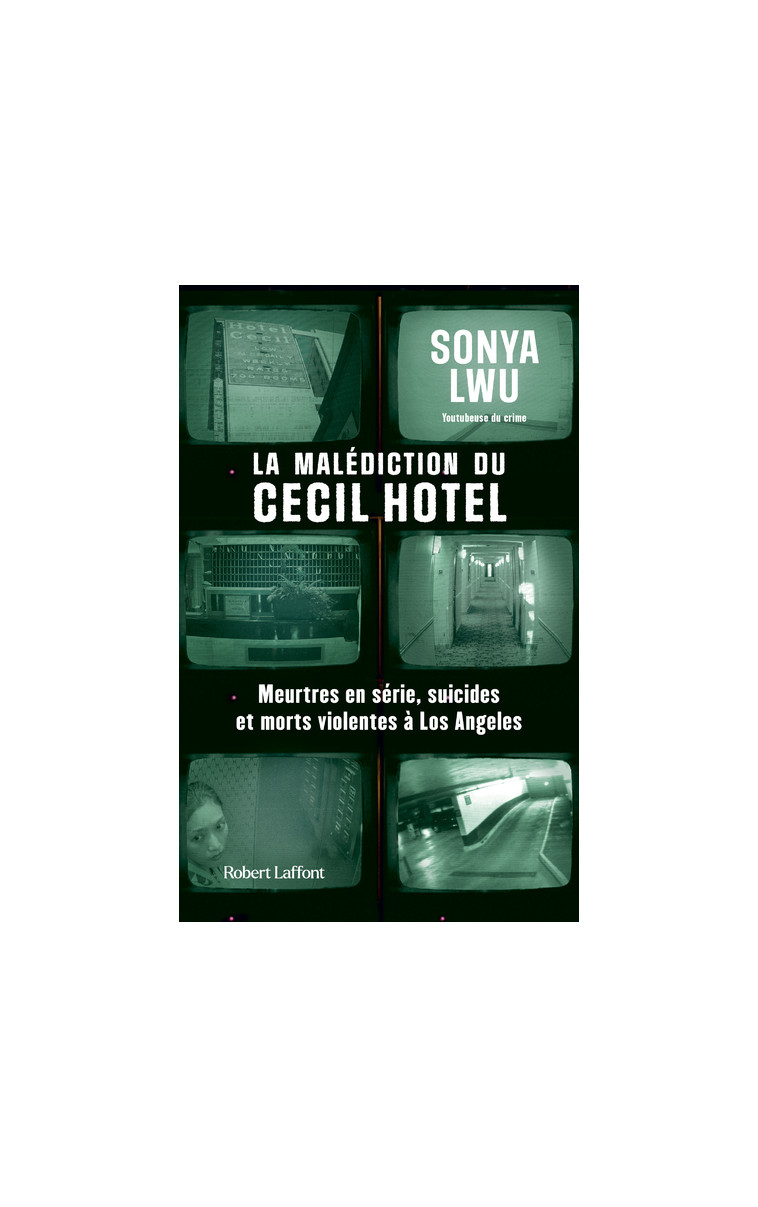 La Malédiction du Cecil Hotel - Meurtres en série, suicides et morts violentes à Los Angeles - Sonya Lwu - ROBERT LAFFONT